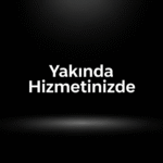 Yakında Hizmetinizde!