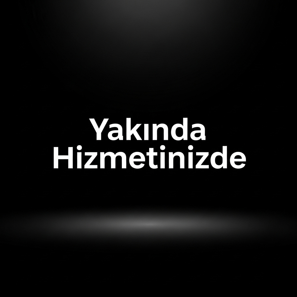 Yakında Hizmetinizde!